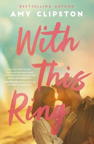 Clipston, Amy. With This Ring - A Sweet Small-Town Second-Chance Romance. Thomas Nelson, 2025.