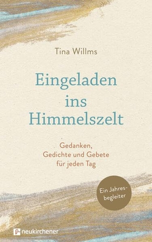 Willms, Tina. Eingeladen ins Himmelszelt - Gedanken, Gedichte und Gebete für jeden Tag. Ein Jahresbegleiter. Neukirchener Verlag, 2026.