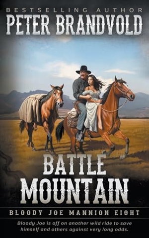 Brandvold, Peter. Battle Mountain - Classic Western Series. Wolfpack Publishing LLC, 2023.