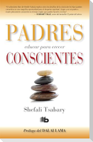 Padres Conscientes / The Conscious Parent. Transforming Ourselves, Empowering Our Children