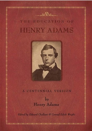 Adams, Henry. The Education of Henry Adams - A Centennial Version. Massachusetts Historical Society, 2008.