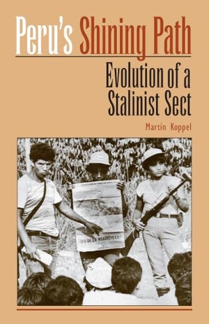 Koppel, Martin. Peru's 'shining Path' - Evolution of a Stalinist Sect. Pathfinder, 2018.
