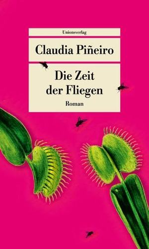 Piñeiro, Claudia. Die Zeit der Fliegen - Roman. Unionsverlag, 2026.