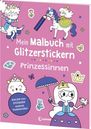 Mein Malbuch mit Glitzerstickern - Prinzessinnen - Malen & Stickern - einfach funkelschön! - Kreative Beschäftigung für Kinder ab 3 Jahren. Loewe Verlag GmbH, 2024.