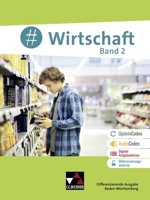 Benz, Florian / Kirsamer, Sandra et al. #Wirtschaft BW 2 - neu - Für die Jahrgangsstufen 9/10. Buchner, C.C. Verlag, 2025.