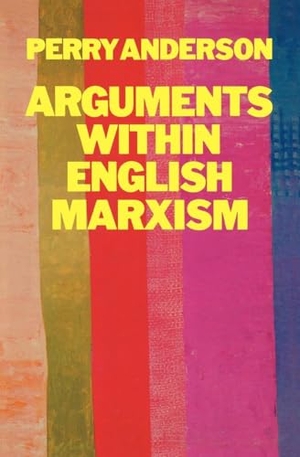 Anderson, Perry. Arguments Within English Marxism. Verso, 1980.