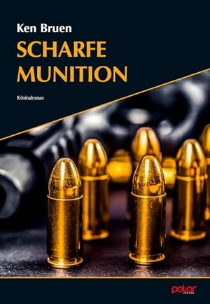 Bruen, Ken. Scharfe Munition. Polar Verlag e.K., 2024.