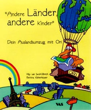 Van Swol-Ulbrich, Hilly / Bettina Kaltenhäuser. Andere Länder, andere Kinder - Dein Auslandsumzug mit Ori. VAS, 2002.