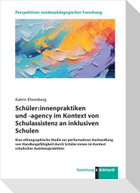 Schüler:innenpraktiken und -agency im Kontext von Schulassistenz an inklusiven Schulen