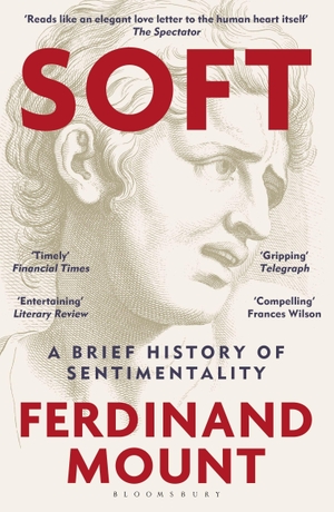 Mount, Ferdinand. Soft - A Brief History of Sentimentality. Bloomsbury UK, 2026.