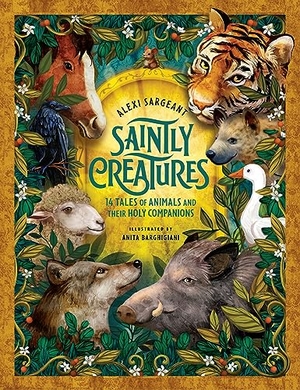 Sargeant, Alexi. Saintly Creatures - 14 Tales of Animals and Their Holy Companions. Word on Fire, 2023.