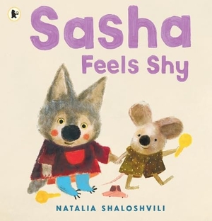 Shaloshvili, Natalia. Sasha Feels Shy. Walker Books Ltd., 2026.