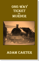 One-Way Ticket to Murder