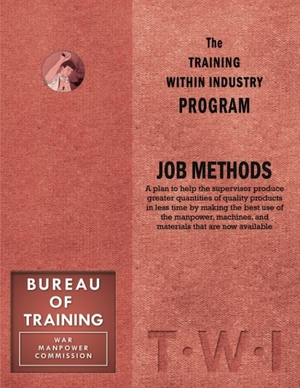 Enna. Training Within Industry: Job Methods - Job Methods. Taylor & Francis, 2017.