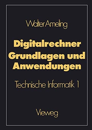 Ameling, Walter. Digitalrechner ¿ Grundlagen und Anwendungen - Technische Informatik 1. Vieweg+Teubner Verlag, 1990.