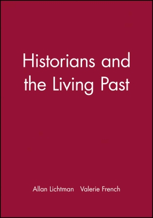 Lichtman, Allan / Valerie French. Historians and the Living Past. Wiley, 1991.