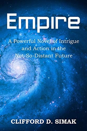 Simak, Clifford D.. Empire. Bottom of the Hill Publishing, 2010.