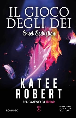 Robert, Katee. Il gioco degli dei. Cruel seduction. Newton Compton Editori, 2023.