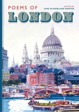 McMorland Hunter, Jane. Poems of London. Abrams and Chronicle Books IWUK, 2025.