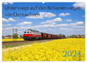 Unterwegs auf den Schienenwegen von Ostsachsen (Wandkalender 2024 DIN A2 quer), CALVENDO Monatskalender