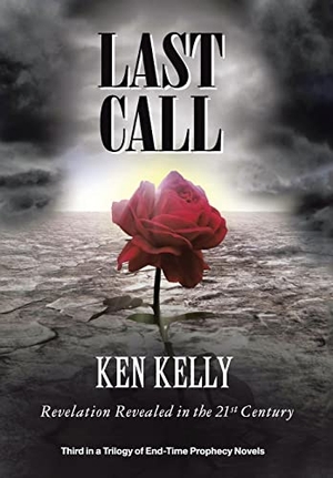 Kelly, Ken. Last Call - Revelation Revealed in the 21St Century. Author Solutions Inc, 2021.