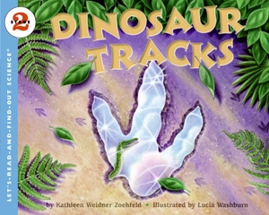 Zoehfeld, Kathleen Weidner. Dinosaur Tracks. HarperCollins, 2007.