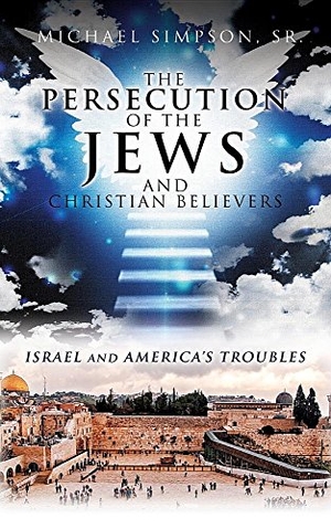 Simpson, Michael. The Persecution of the Jews. Xulon Press, 2012.