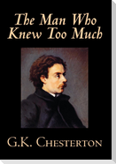 The Man Who Knew Too Much by G. K. Chesterton, Fiction, Mystery & Detective