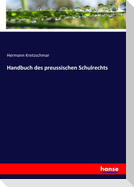 Handbuch des preussischen Schulrechts