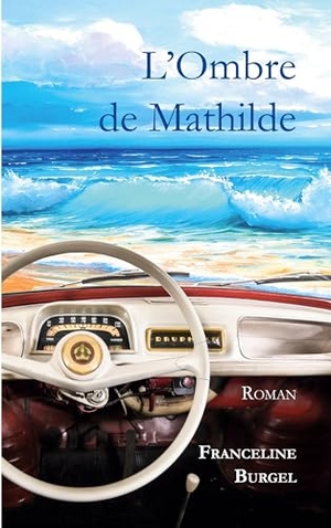 Burgel, Franceline. L'Ombre de Mathilde. Books on Demand, 2023.