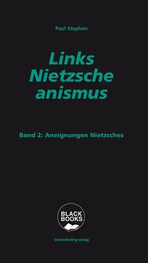 Stephan, Paul. Links-Nietzscheanismus - Band 2: Aneignungen Nietzsches. Schmetterling Verlag GmbH, 2020.
