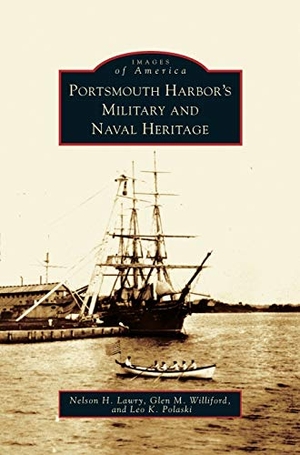 Lawry, Nelson H. / Wiliford, Glen M. et al. Portsmouth Harbor's Military and Naval Heritage. Arcadia Publishing Library Editions, 2004.