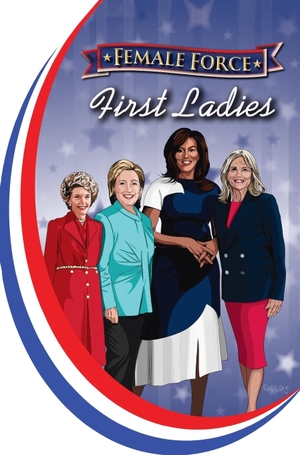 Frizell, Michael. Female Force - First Ladies: Michelle Obama, Jill Biden, Hillary Clinton and Nancy Reagan. TidalWave Productions, 2021.