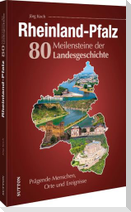Rheinland-Pfalz. 80 Meilensteine der Landesgeschichte