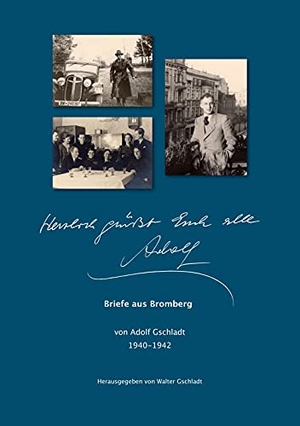 Gschladt, Adolf. Herzlich grüßt Euch alle Adolf - Briefe aus Bromberg 1940-1942. Books on Demand, 2021.