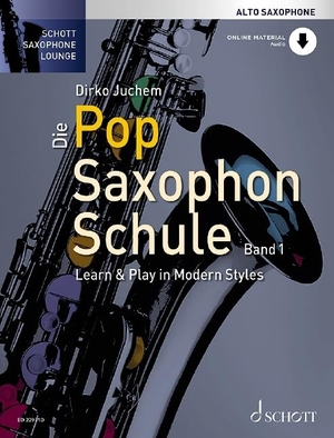 Juchem, Dirko. Die Pop Saxophon Schule Band 1 - Learn & Play in Modern Styles. Alt-Saxophon. Ausgabe mit Online-Audiodatei.. Schott Music, 2021.