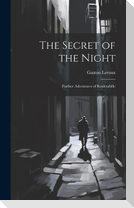 The Secret of the Night: Further Adventures of Rouletabille