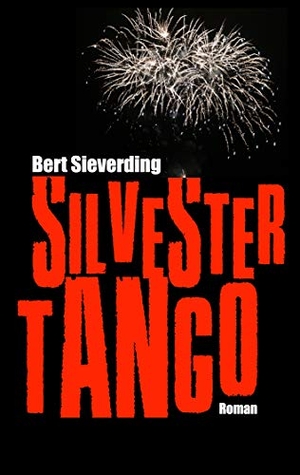 Sieverding, Bert. Silvestertango. Books on Demand, 2019.
