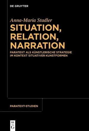 Stadler, Anna-Maria. Situation, Relation, Narration - Paratext als künstlerische Strategie im Kontext situativer Kunstformen. Walter de Gruyter, 2026.