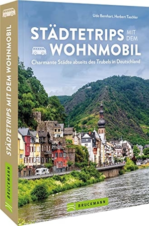 Bernhart, Udo / Herbert Taschler. Städtetrips mit dem Wohnmobil - Charmante Städte abseits des Trubels in Deutschland. Bruckmann Verlag GmbH, 2022.