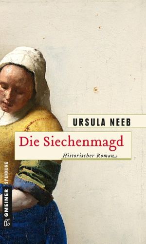 Neeb, Ursula. Die Siechenmagd. Gmeiner Verlag, 2016.
