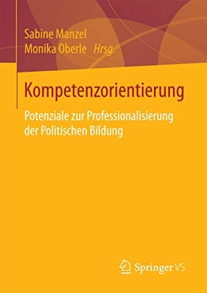 Oberle, Monika / Sabine Manzel (Hrsg.). Kompetenzorientierung - Potenziale zur Professionalisierung der Politischen Bildung. Springer Fachmedien Wiesbaden, 2017.