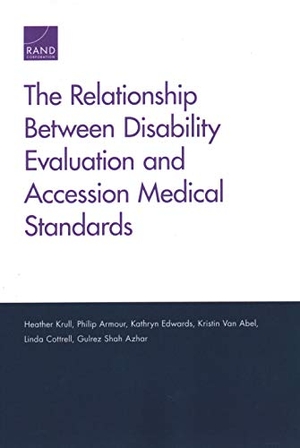 Krull, Heather / Armour, Philip et al. The Relationship Between Disability Evaluation and Accession Medical Standards. RAND Corporation, 2019.