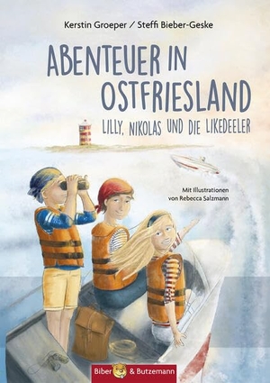 Bieber-Geske, Steffi / Kerstin Groeper. Abenteuer in Ostfriesland - Lilly, Nikolas und die Likedeeler. Biber & Butzemann, 2022.