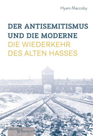 Maccoby, Hyam. Der Antisemitismus und die Moderne - Die Wiederkehr des alten Hasses. Hentrich & Hentrich, 2020.