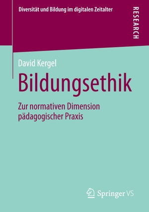 Kergel, David. Bildungsethik - Zur normativen Dimension pädagogischer Praxis. Springer Fachmedien Wiesbaden, 2021.