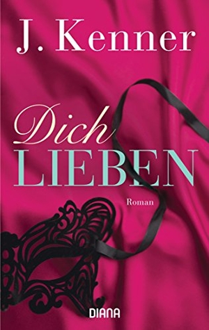 Kenner, J.. Dich lieben. Diana Taschenbuch, 2017.