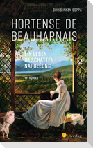 Hortense de Beauharnais. Ein Leben im Schatten Napoleons