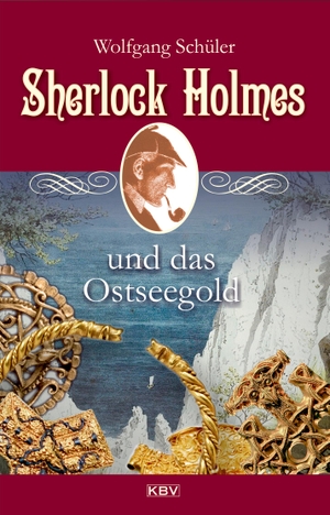 Schüler, Wolfgang. Sherlock Holmes und das Ostseegold. KBV Verlags-und Medienges, 2021.