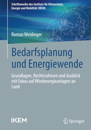 Weidinger, Roman. Bedarfsplanung und Energiewende - Grundlagen, Rechtsrahmen und Ausblick mit Fokus auf Windenergieanlagen an Land. Springer, 2025.